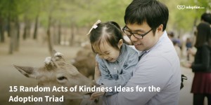 15 Random Acts of Kindness Ideas for the Adoption Triad