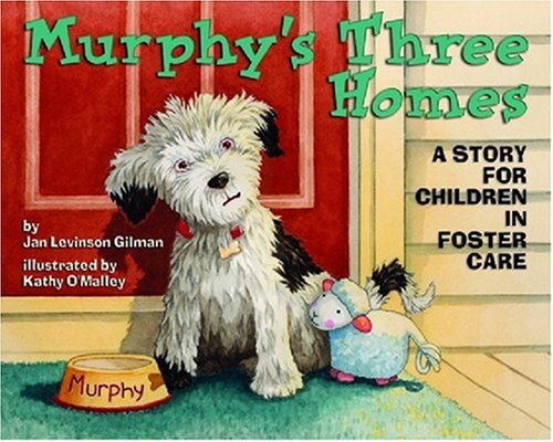 Murphy’s Three Homes: A Story for Children in Foster Care  by Jan Levinson Gilman