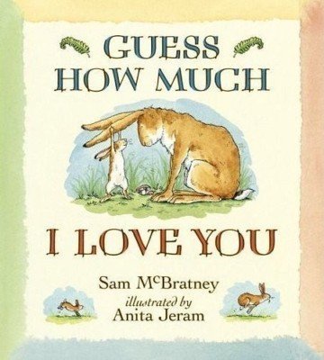 #7 – Guess How Much I Love You