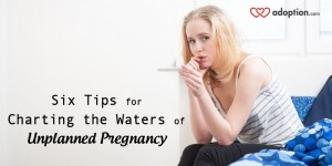 6 Tips for Charting the Waters of Unplanned Pregnancy