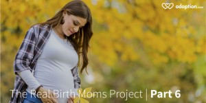 The Real Birth Moms Project | Part 6