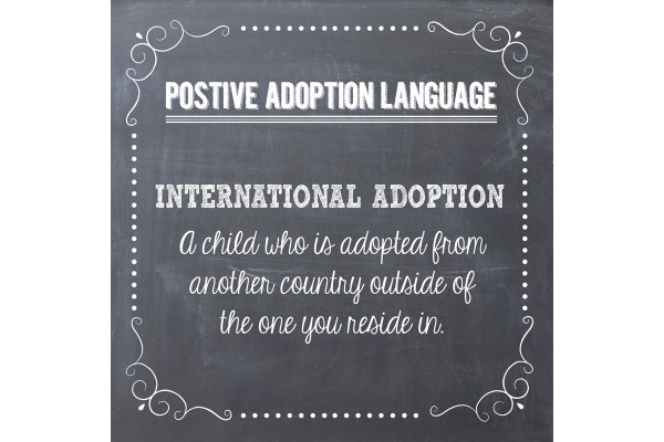 Positive Adoption Language: International Adoption