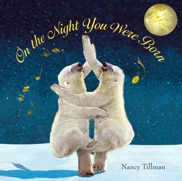 On The Night You Were Born by Nancy Tillman