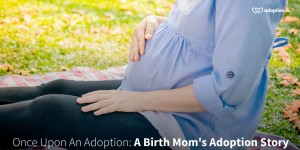 Once Upon An Adoption: A Birth Mom’s Adoption Story