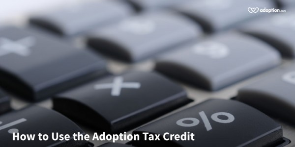 How To Use The Adoption Tax Credit Adoption