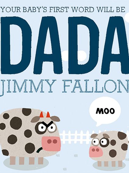 Your Baby’s First Word Will Be Dada by Jimmy Fallon