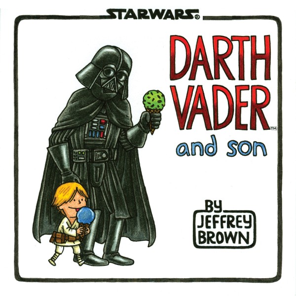 "Darth Vader and Son” & “Vader’s Little Princess" by Jeffrey Brown