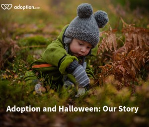 Adoption and Halloween: Our Story