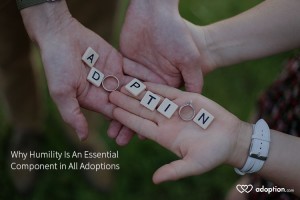 Why Humility Is An Essential Component in All Adoptions