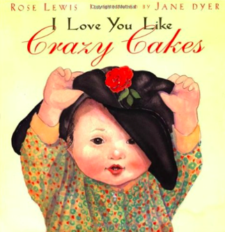 I Love You Like Crazy Caked by Rose A. Lewis