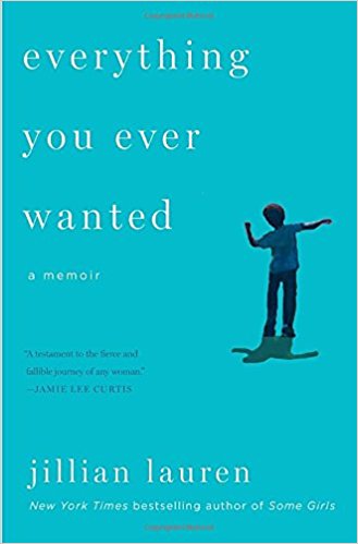 Everything You Ever Wanted: A Memoir by Jillian Lauren