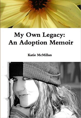 My Own Legacy: An Adoption Memoir by Katie McMillan
